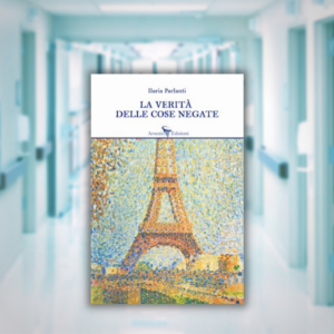 La verita' delle cose negate - Ilaria Parlanti